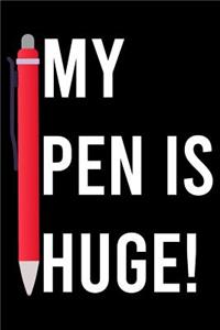 My Pen Is Huge