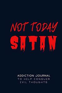 Not Today Satan Addiction Journal