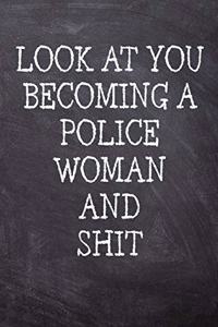 Look At You Becoming A Police Woman And Shit
