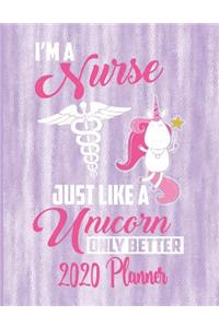 I'm A Nurse Just Like A Unicorn Only Better 2020 Planner