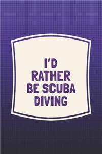 I'd Rather Be Scuba Diving