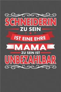 Schneiderin Zu Sein Ist Eine Ehre - Mama Zu Sein Ist Unbezahlbar
