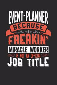 Event-Planner Because Freakin' Miracle Worker Is Not an Official Job Title