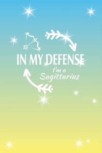 In My Defense I'm A Sagittarius