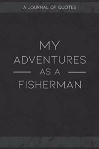 My Adventures As A Fisherman