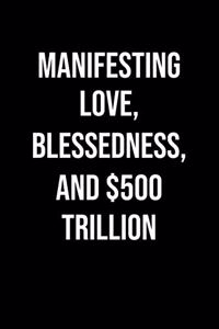 Manifesting Love Blessedness And 500 Trillion