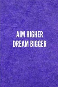 Aim Higher Dream Bigger