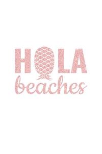 Hola Beaches: Upside Down Pineapple Notebook With Lined College Ruled Note Book Paper For Work, Home Or School. Cute Funny Quote Sayings Notepad Journal For Swing