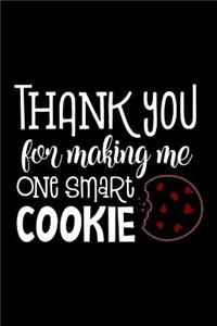 Thank You For Making Me One Smart Cookie