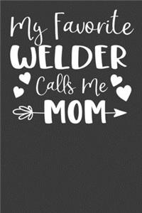 My Favorite Welder Calls Me Mom