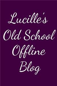 Lucille's Old School Offline Blog