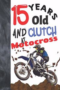 15 Years Old And Clutch At Motocross