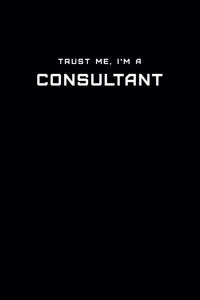 Trust Me, I'm a Consultant