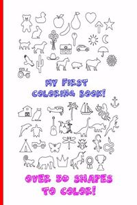 My First Coloring Book! Over 50 Shapes to Color!