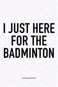 I Just Here for the Badminton