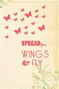 Spread You Wings & Fly