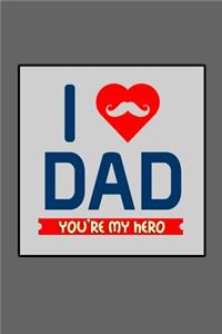 I Love Dad You're My Hero
