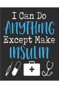 I Can Do Anything But Make Insulin