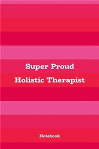 Super Proud Holistic Therapist
