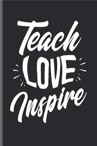 Teach love Inspire