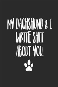 My Dachshund and I Write Shit About You