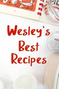 Wesley's Best Recipes: Blank Recipe Book to Write In. Favorite Recipes Gift for Men