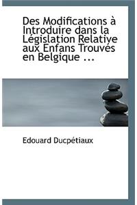 Des Modifications a Introduire Dans La Legislation Relative Aux Enfans Trouves En Belgique ...