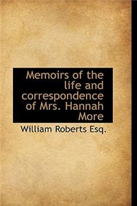 Memoirs of the Life and Correspondence of Mrs. Hannah More