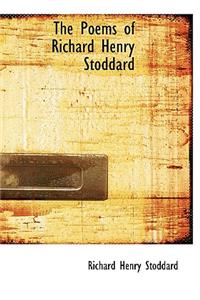 The Poems of Richard Henry Stoddard