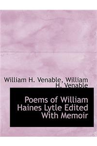 Poems of William Haines Lytle Edited with Memoir