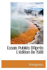 Essais Publi?'s D'Apr?'s L' Dition de 1588