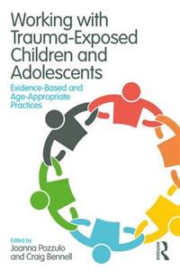 Working with Trauma-Exposed Children and Adolescents