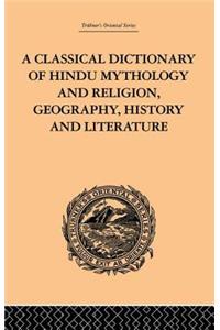 A Classical Dictionary of Hindu Mythology and Religion, Geography, History and Literature