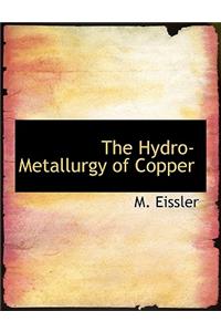 The Hydro-Metallurgy of Copper