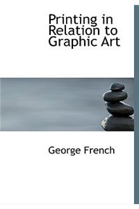Printing in Relation to Graphic Art