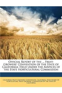 Official Report of the ... Fruit-Growers' Convention of the State of California