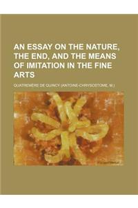An Essay on the Nature, the End, and the Means of Imitation in the Fine Arts