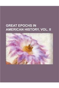 Great Epochs in American History, Vol. II