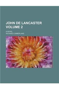 John de Lancaster Volume 2; A Novel