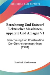 Berechnung Und Entwurf Elektrischer Maschinen, Apparate Und Anlagen V1