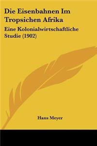 Eisenbahnen Im Tropsichen Afrika