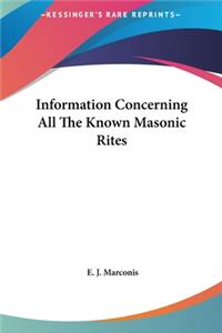 Information Concerning All the Known Masonic Rites