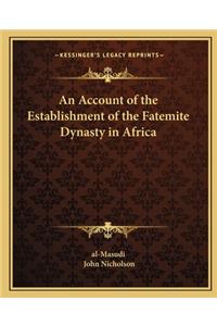 Account of the Establishment of the Fatemite Dynasty in Africa