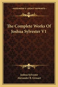 Complete Works of Joshua Sylvester V1