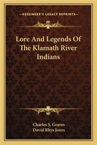 Lore and Legends of the Klamath River Indians