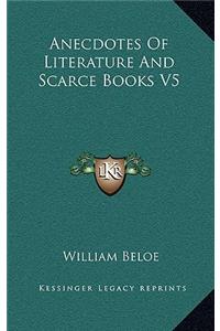 Anecdotes of Literature and Scarce Books V5