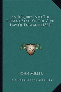 Inquiry Into the Present State of the Civil Law of England (1825)