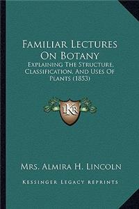 Familiar Lectures on Botany