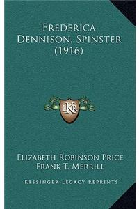 Frederica Dennison, Spinster (1916)