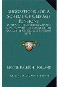 Suggestions For A Scheme Of Old Age Pensions